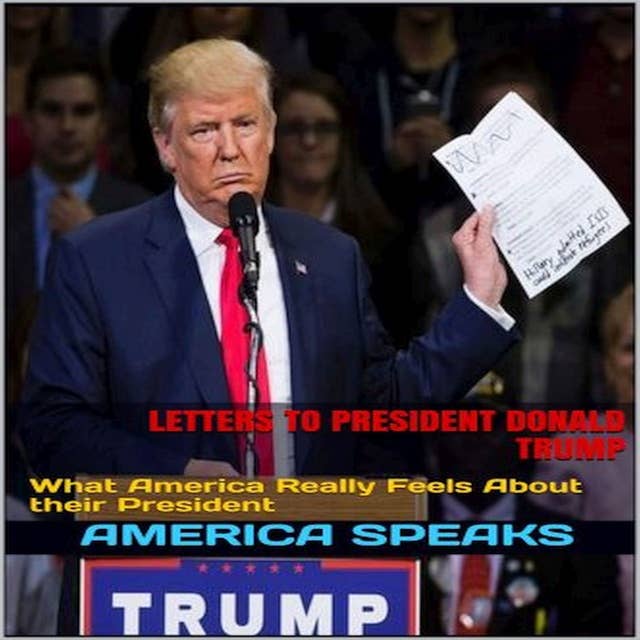 Letters to President Donald Trump: What America Really Feels About their President
