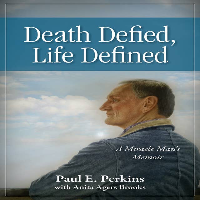 Death Defied, Life Defined: A Miracle Man's Memoir