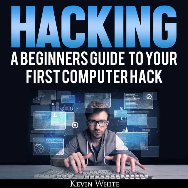 Hacking: A Beginners Guide To Your First Computer Hack; Learn To Crack A Wireless Network, Basic Security Penetration Made Easy and Step By Step Kali Linux