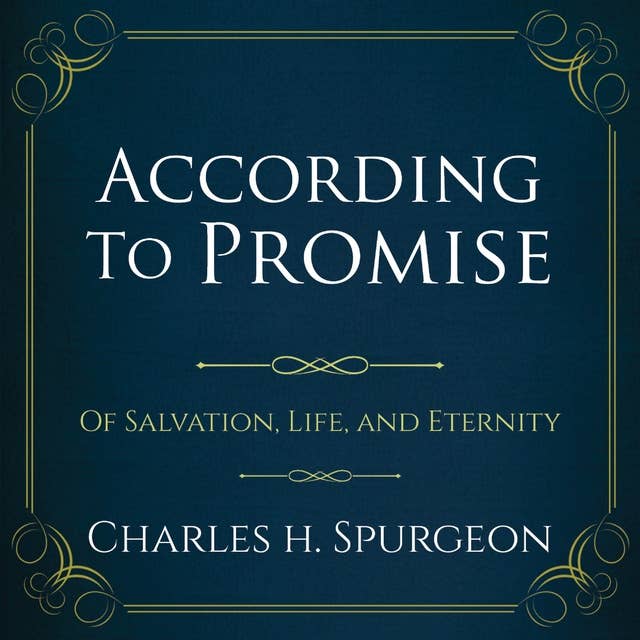 According to Promise: Of Salvation, Life, and Eternity.