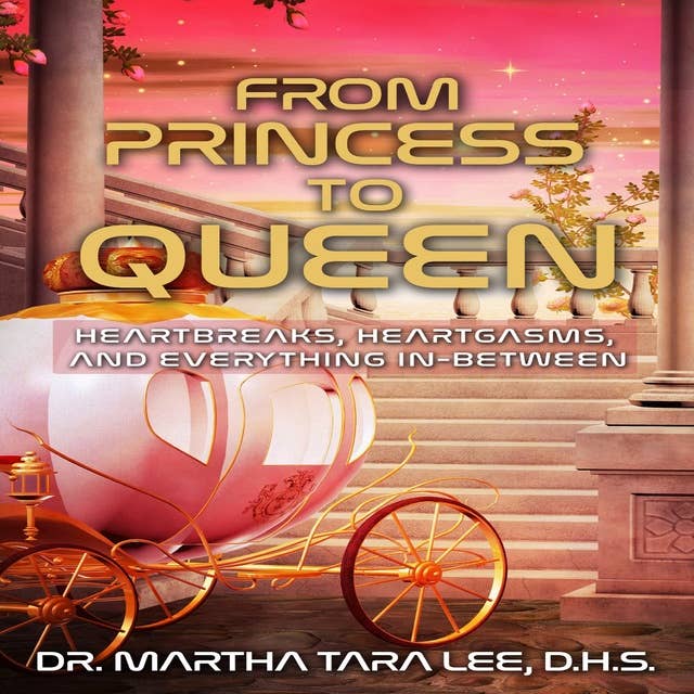 From Princess to Queen: Heartbreaks, Heratgasms and Everything In-Between