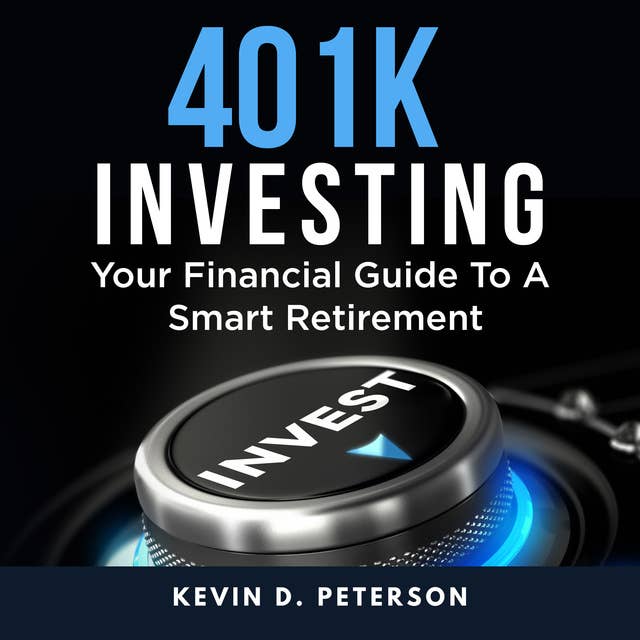 401k Investing: Your Financial Guide To A Smart Retirement