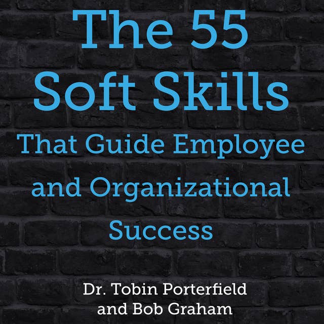 The 55 Soft Skills That Guide Employee and Organizational Success