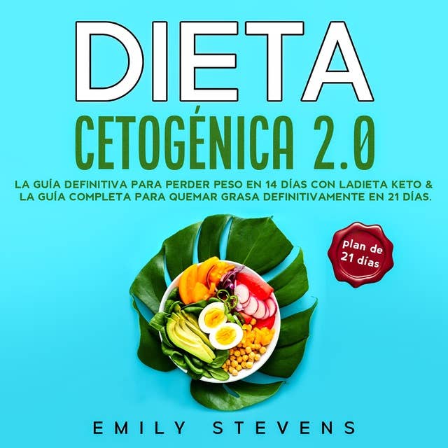 Dieta Cetogénica 2.0: La guía definitiva para perder peso en 14 días con la dieta keto & La guía completa para quemar grasa definitivamente en 21 días
