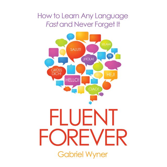 Cover for Fluent Forever - How to Learn Any Language Fast and Never Forget It