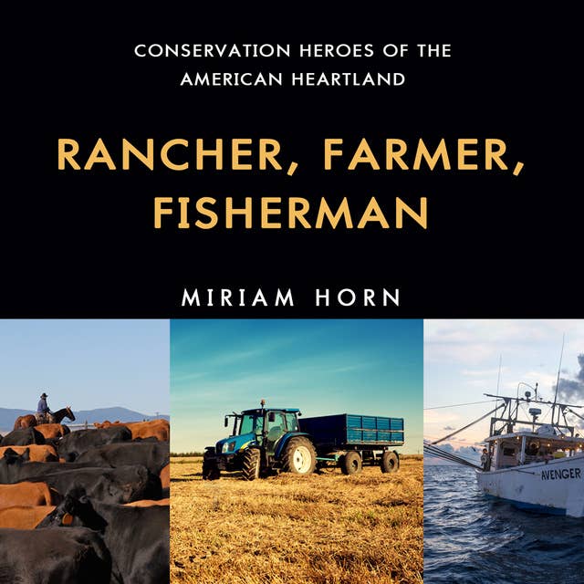 Rancher, Farmer, Fisherman - Conservation Heroes of the American Heartland