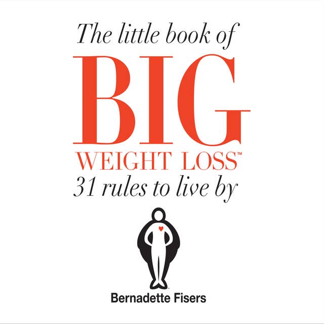 The Little Book Of Big Weight Loss - 31 Rules to Live By
