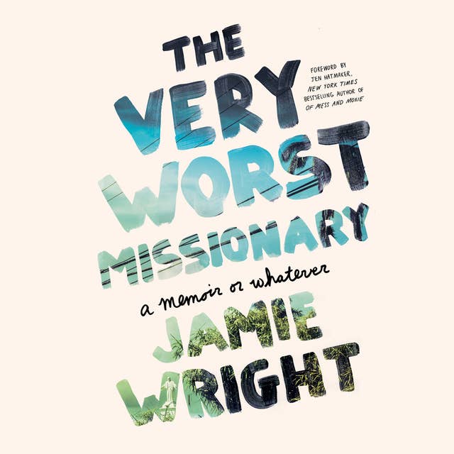 The Very Worst Missionary: A Memoir or Whatever