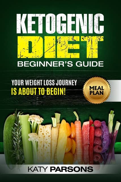 Ketogenic Diet Beginner's Guide: Your Weight Loss Journey is About to Begin!