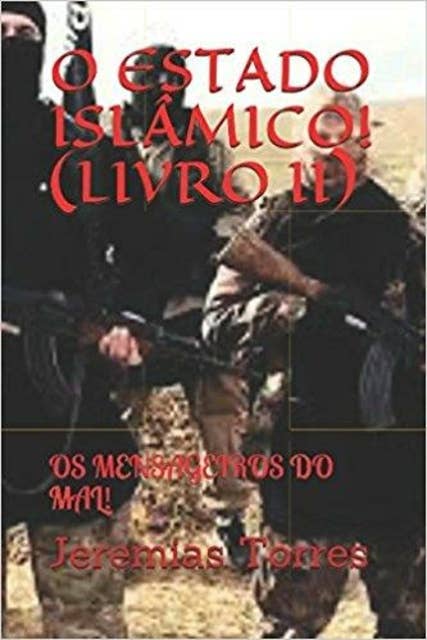 Estado Islâmico! (Livro II): Os Mensageiros do Mal