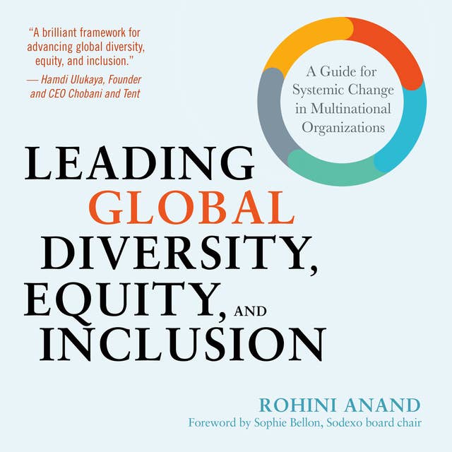 Leading Global Diversity, Equity, and Inclusion: A Guide for Systemic Change in Multinational Organizations