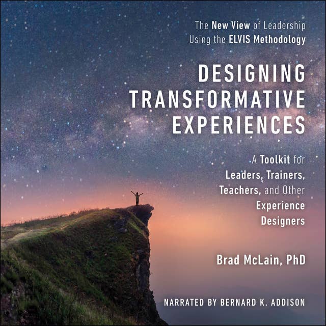 Designing Transformative Experiences: A Toolkit for Leaders, Trainers, Teachers, and other Experience Designers