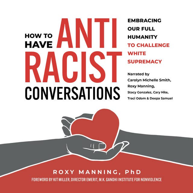How to Have Antiracist Conversations: Embracing Our Full Humanity to Challenge White Supremacy
