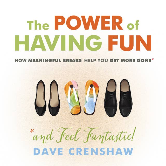 Cover for The Power of Having Fun: How Meaningful Breaks Help You Get More Done