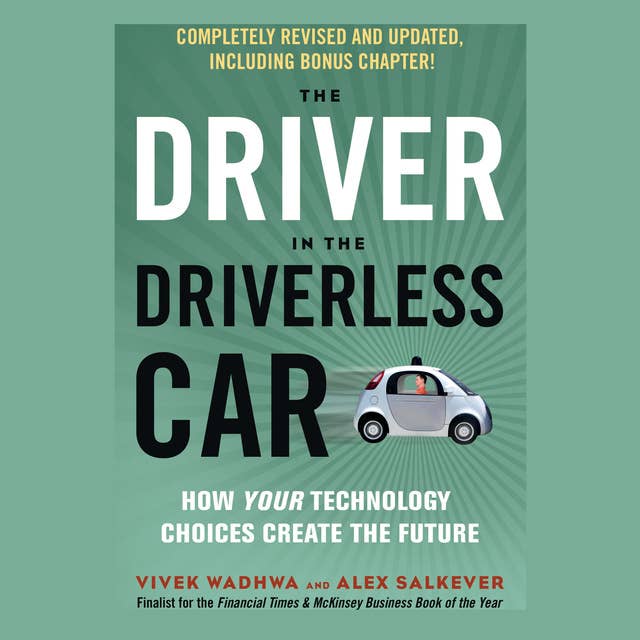The Driver in the Driverless Car: How Your Technology Choices Create the Future