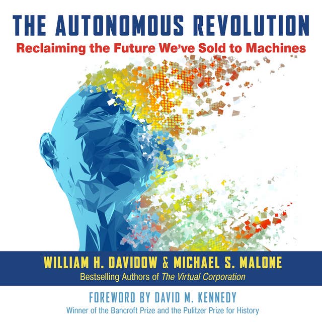 The Autonomous Revolution: Reclaiming the Future We’ve Sold to Machines: Reclaiming the Future We've Sold to Machines