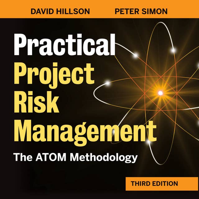 Practical Project Risk Management, The ATOM Methodology Third Edition: The ATOM Methodology