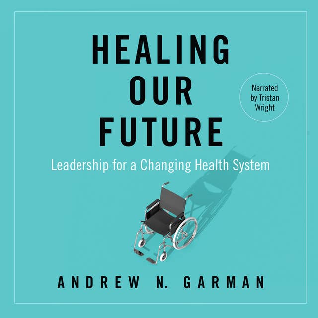 Healing Our Future: Leadership for a Changing Health System