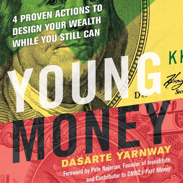 Young Money: 4 Proven Actions to Design Your Wealth While You Still Can