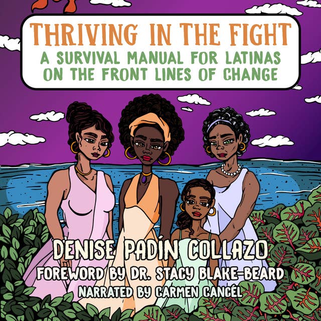 Thriving in the Fight: A Survival Manual for Latinas on the Front Lines of Change