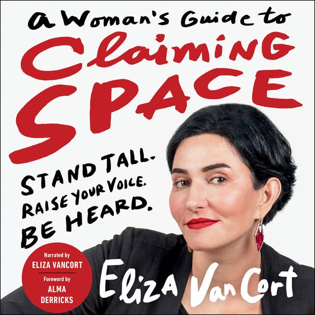 A Woman's Guide to Claiming Space: Stand Tall. Raise Your Voice. Be Heard.