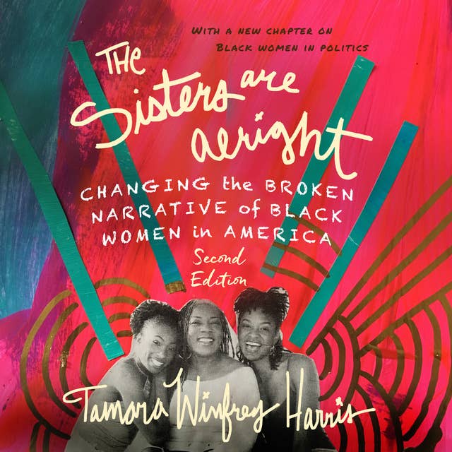 The Sisters Are Alright: Changing the Broken Narrative of Black Women in America