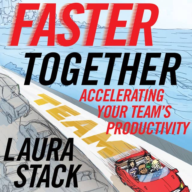 Faster Together: Accelerating Your Team's Productivity