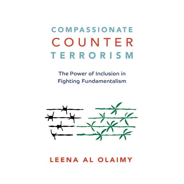 Compassionate Counterterrorism: The Power of Inclusion In Fighting Fundamentalism