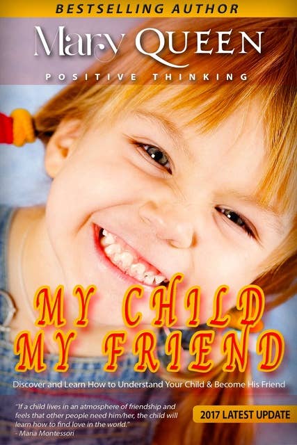 My Child - My Friend: Child Development, Child Support, Positive Parenting, Simplicity Parenting, Mental Health