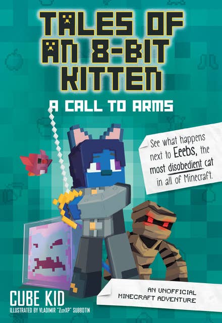 Tales of an 8-Bit Kitten: A Call to Arms: An Unofficial Minecraft Adventure