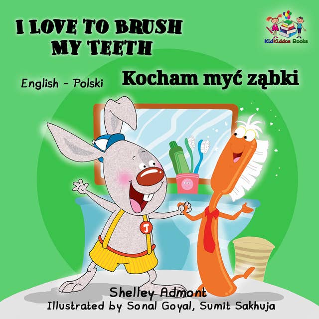 I Love to Brush My Teeth Kocham myć ząbki: English Polish