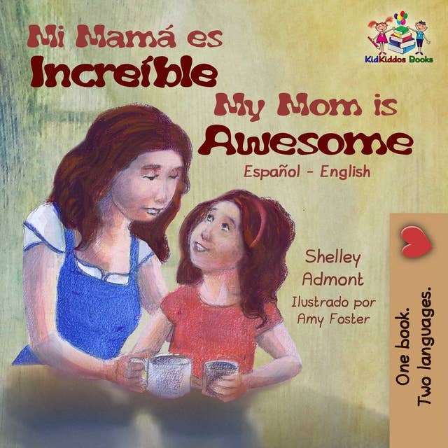 Mi mamá es incredible My Mom is Awesome: Spanish English Bilingual