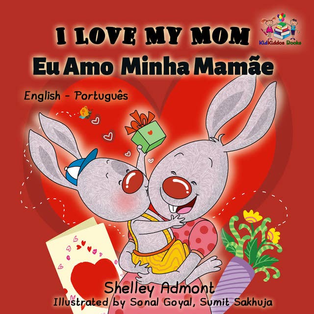 I Love My Mom Eu Amo Minha Mamãe: English Portuguese