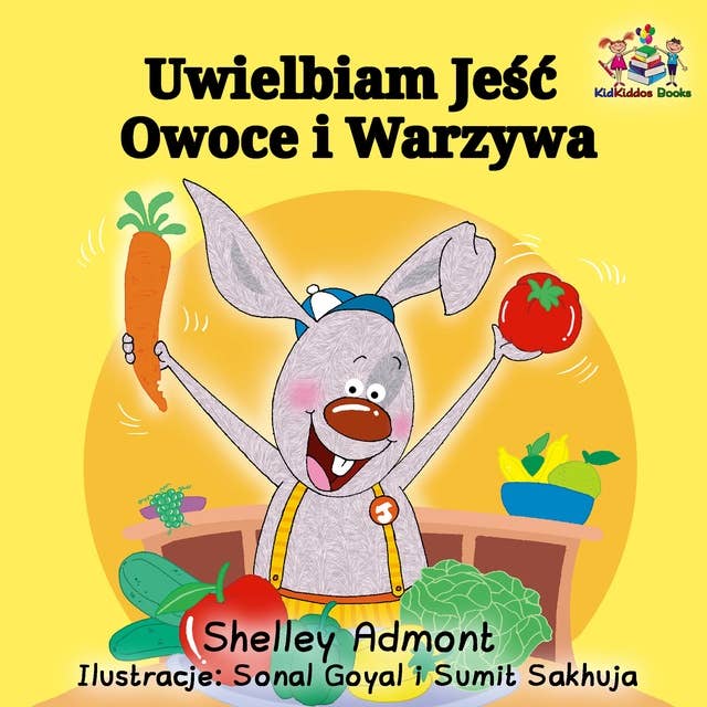 Uwielbiam Jeść Owoce i Warzywa: I Love to Eat Fruits and Vegetables - Polish edition