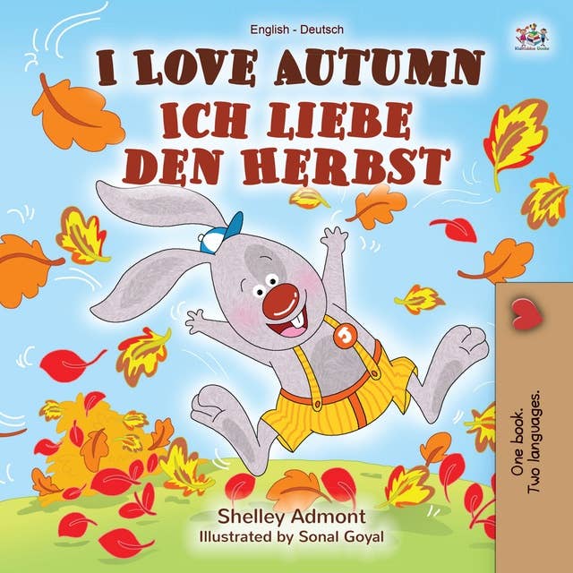 I Love Autumn Ich liebe den Herbst: English German Bilingual Book for Children