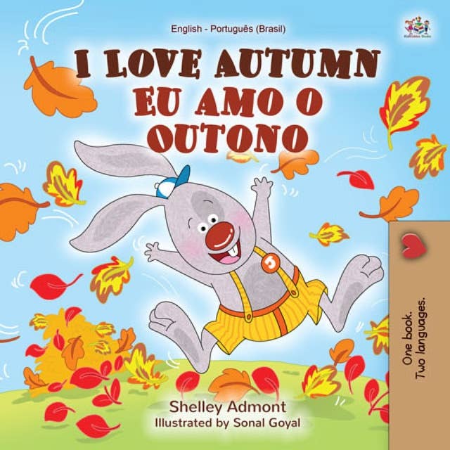 I Love Autumn Eu amo o Outono: English Portuguese Brazilian Bilingual Book for Children