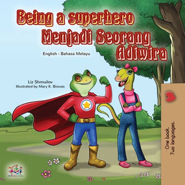 Being a Superhero Menjadi Seorang Adiwira: English Malay Bilingual Book for Children