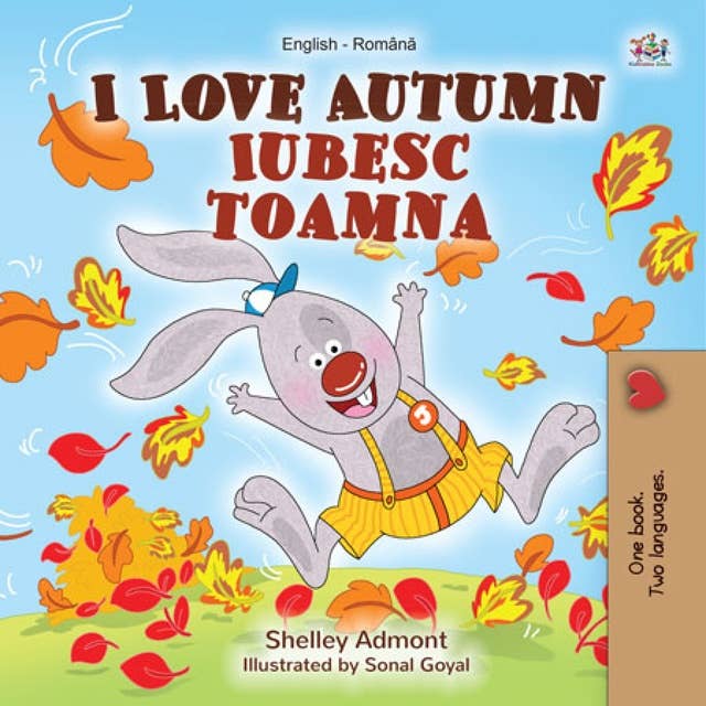 I Love Autumn Iubesc toamna: English Romanian Bilingual Book for Children