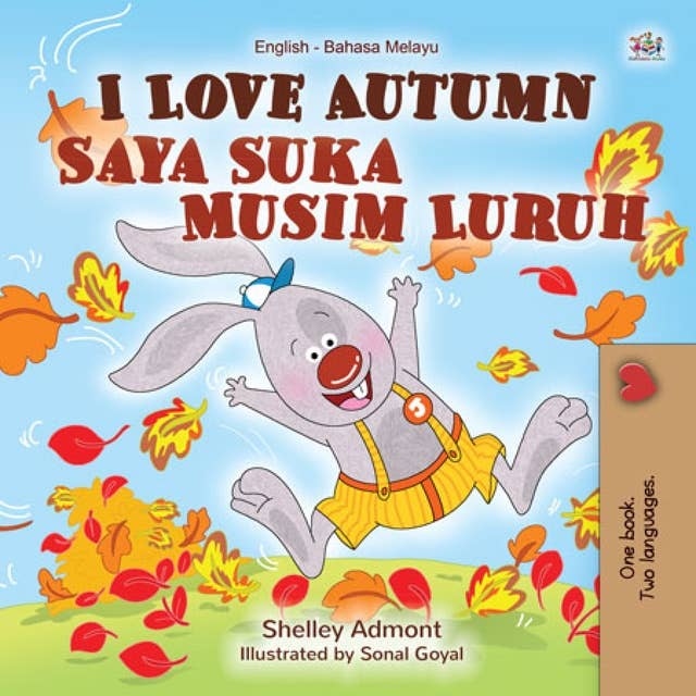 I Love Autumn Saya Suka Musim Luruh: English Malay Bilingual Book for Children
