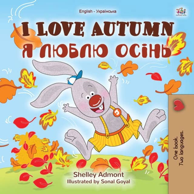 I Love Autumn Я люблю осінь: English Ukrainian Bilingual Book for Children