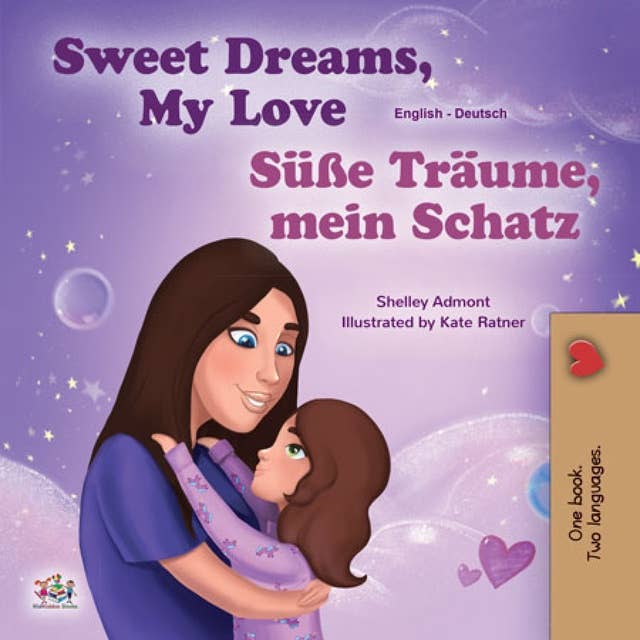 Sweet Dreams, My Love! Süße Träume, mein Schatz!: English German Bilingual Book for Children