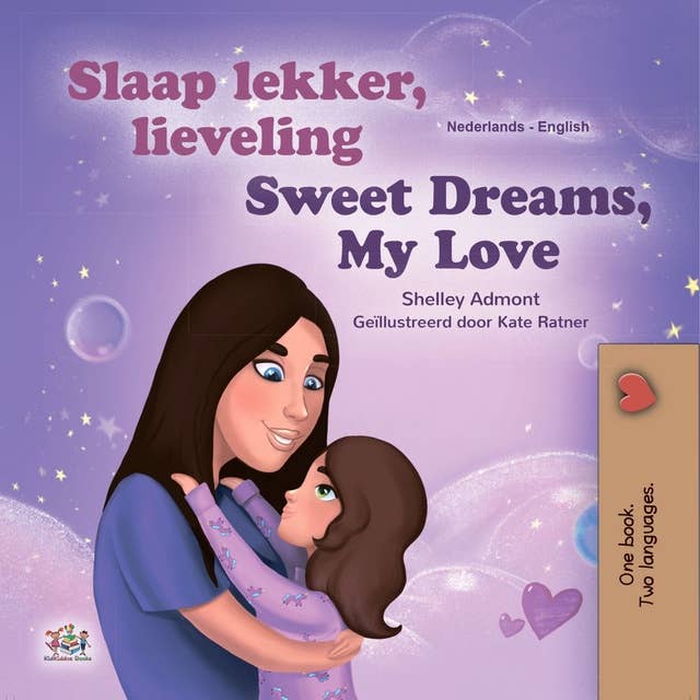 Slaap lekker, lieveling! Sweet Dreams, My Love!: Dutch English Bilingual Book for Children