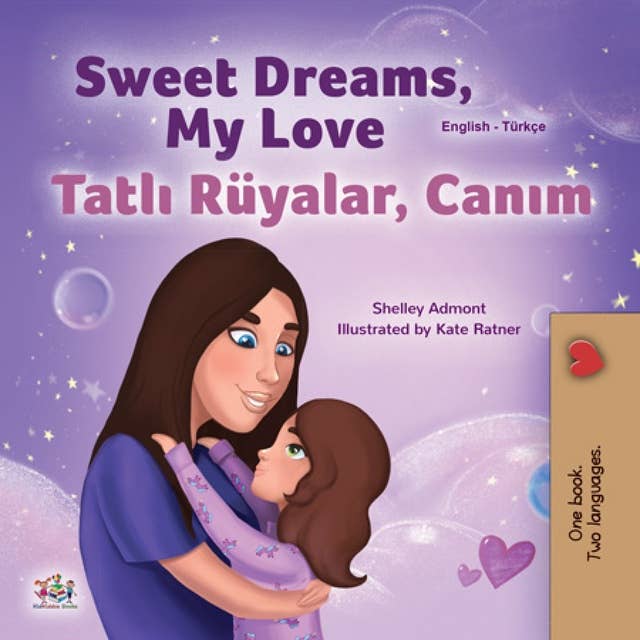 Sweet Dreams, My Love Tatlı Rüyalar, Canım: English Turkish Bilingual Book for Children
