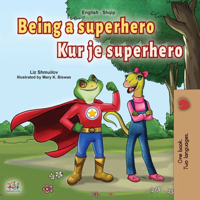 Being a Superhero Kur je superhero: English Albanian Bilingual Book for Children
