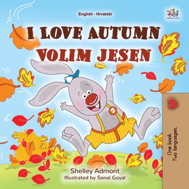 I Love Autumn Volim jesen: English Croatian Bilingual Book for Children