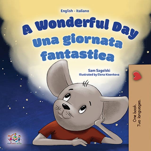 A Wonderful Day Una giornata fantastica: English Italian Bilingual Book for Children