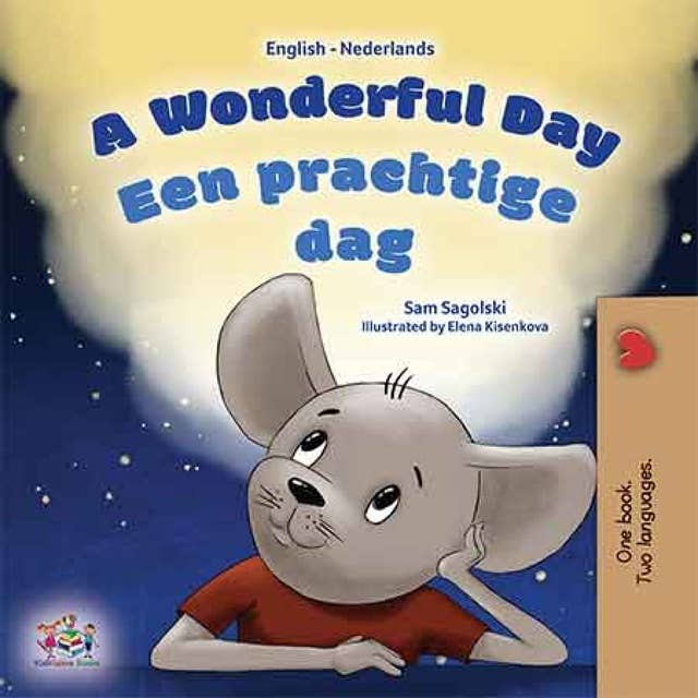 A Wonderful Day bEen prachtige dag!: English Dutch Bilingual Book for Children
