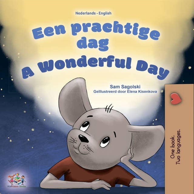 Een prachtige dag! A wonderful Day: Dutch English Bilingual Book for Children