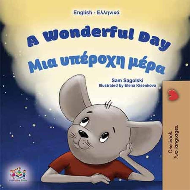 A Wonderful Day Μια υπέροχη μέρα: English Greek Bilingual Book for Children