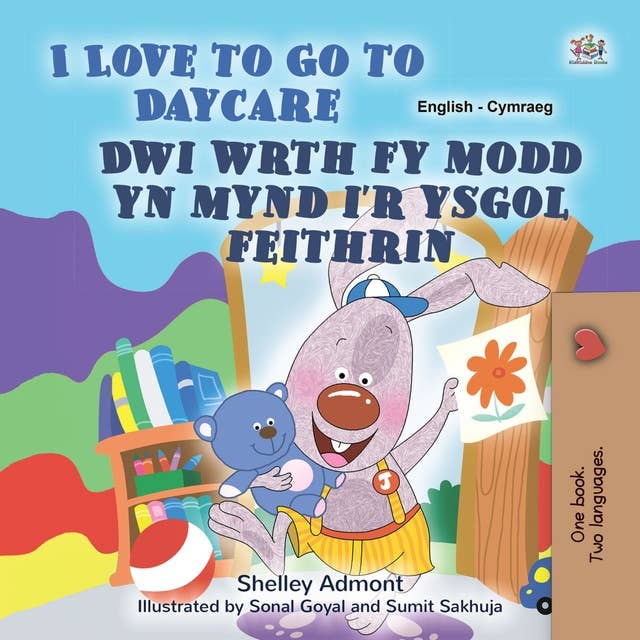 I Love to Go to Daycare Dwi wrth fy modd yn mynd i’r ysgol feithrin: English Welsh Bilingual Book for Kids